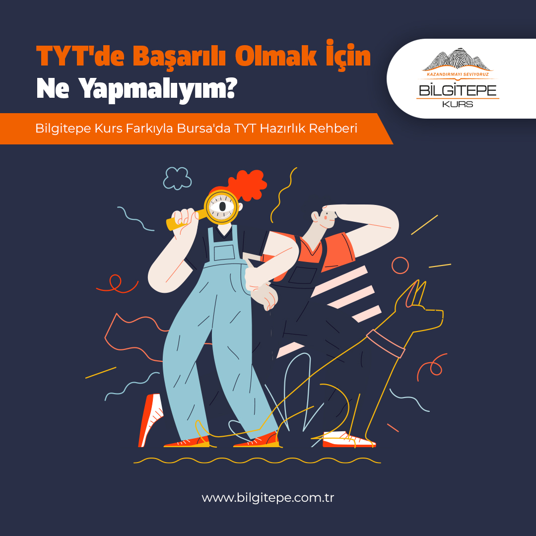 TYT'de Başarılı Olmak İçin Ne Yapmalıyım? - Bilgitepe Kurs Farkıyla Bursa'da TYT Hazırlık Rehberi